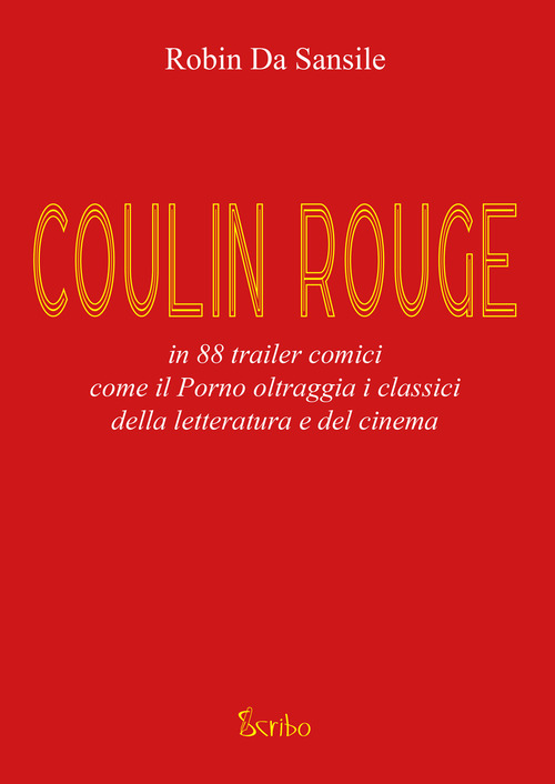 Coulin Rouge. In 88 trailer comici come il porno oltraggia i classici della letteratura e del cinema