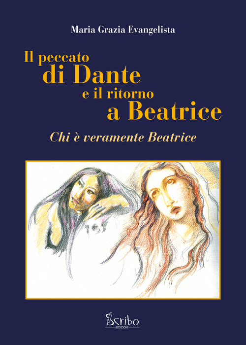 Il peccato di Dante e il ritorno a Beatrice. Chi &egrave; veramente Beatrice