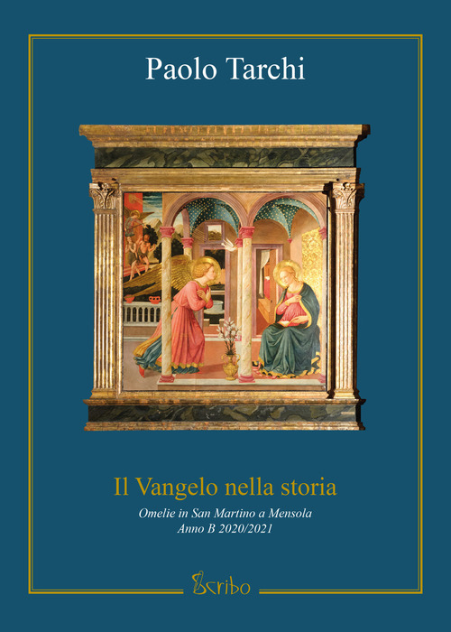 Il Vangelo nella storia. Omelie in San Martino a Mensola. Anno B 2020/2021