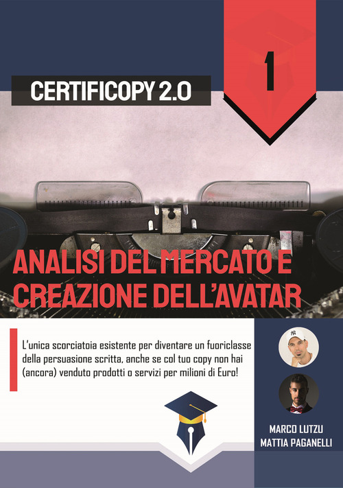 Analisi del mercato e creazione dell'Avatar. L'unica scorciatoia esistente per diventare un fuoriclasse della persuasione scritta, anche se col tuo copy non hai (ancora) venduto prodotti o servizi per milioni di Euro!