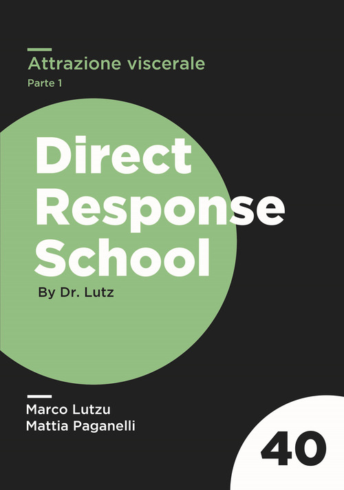 Attrazione viscerale. Muovi i fili emotivi del tuo prospect come un burattinaio sfruttando le 11 debolezze della mente umana