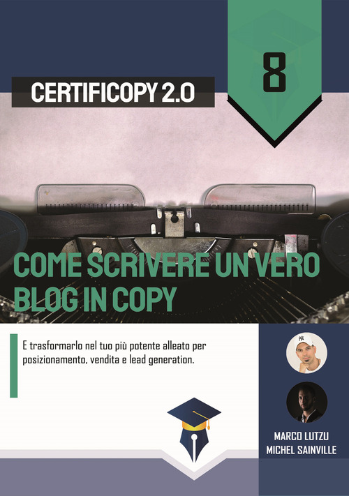 Come scrivere un vero blog in copy. E trasformarlo nel tuo pi&ugrave; potente alleato per posizionamento, vendita e lead generation
