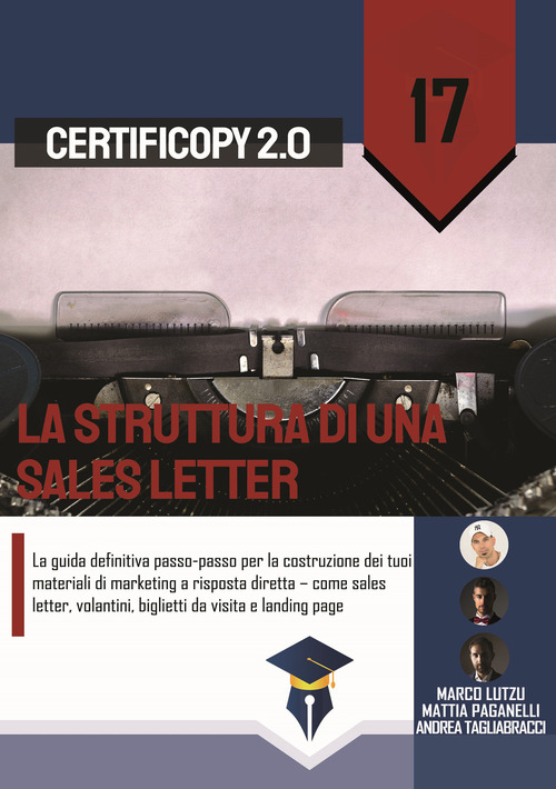 La struttura di una sales letter. La guida definitiva passo-passo per la costruzione dei tuoi materiali di marketing a risposta diretta