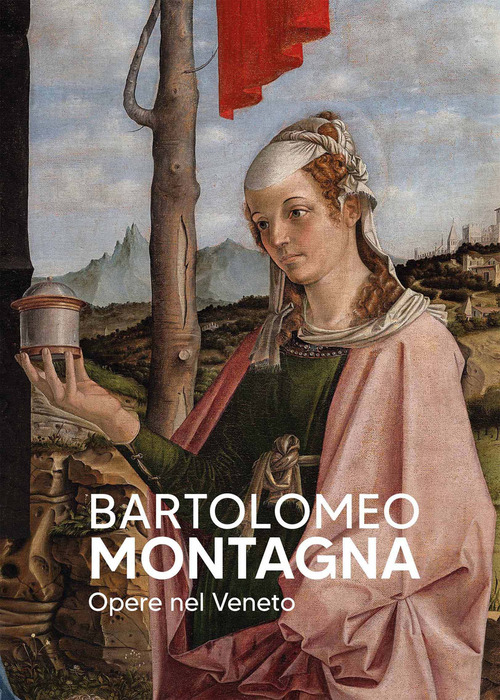 Bartolomeo Montagna. Opere nel Veneto