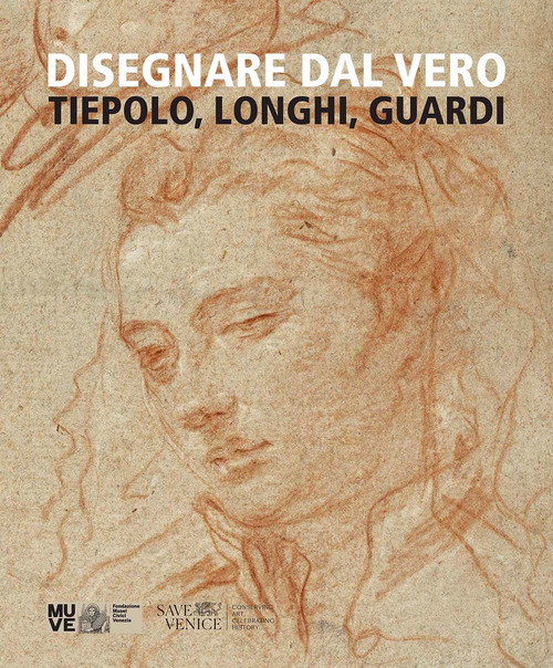 Disegnare dal vero. Tiepolo, Longhi, Guardi