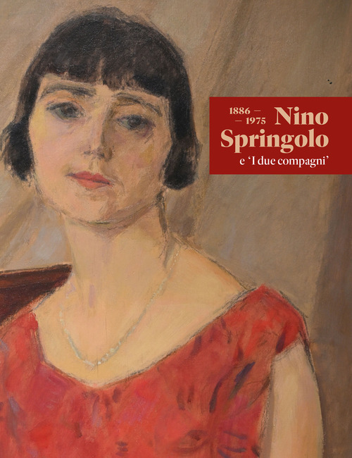 Nino Springolo e &laquo;I due compagni&raquo;. 1886-1975
