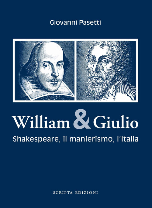 William & Giulio. Shakespeare, il manierismo, l'Italia