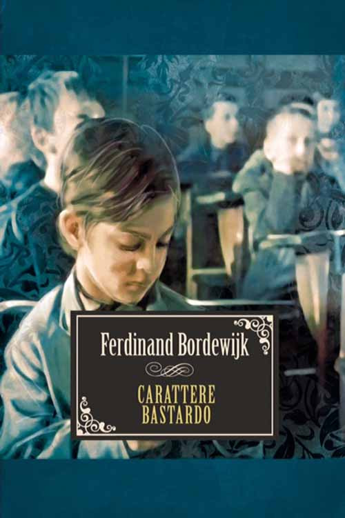 Carattere bastardo. Un romanzo di padre e figlio