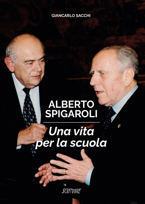 Alberto Spigaroli. Una vita per la scuola