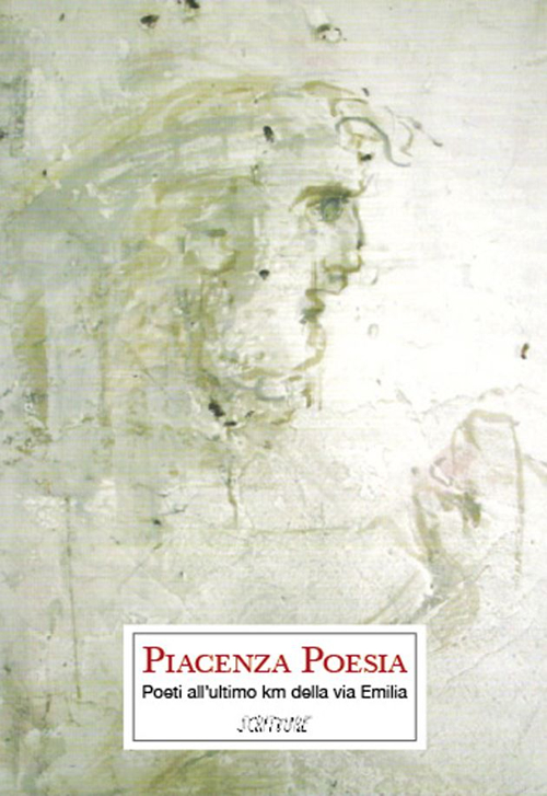 Piacenza poesia. Poeti all'ultimo km della via Emilia