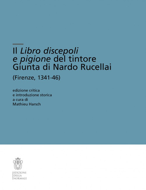 Il Libro discepoli e pigione del tintore Giunta di Nardo Rucellai (Firenze, 1341-46)