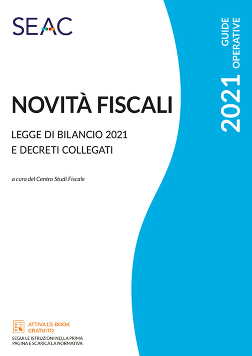 Novit&agrave; fiscali: legge di bilancio 2021 e decreti collegati