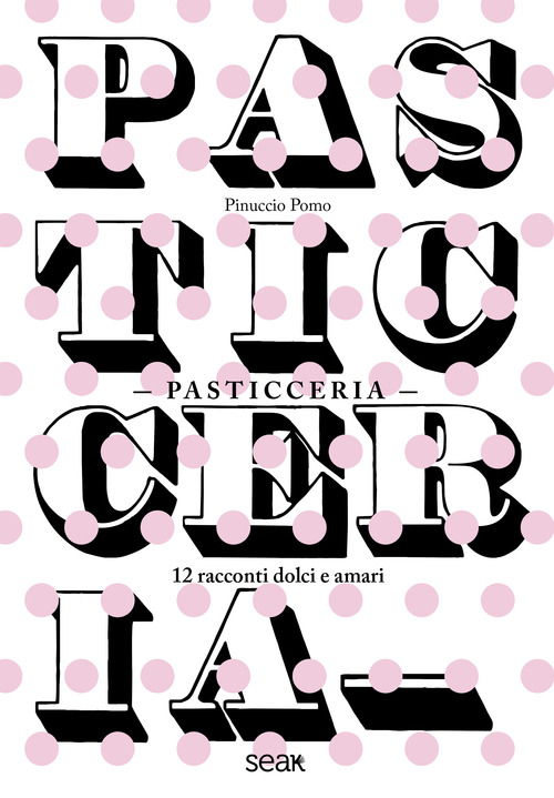 Pasticceria. 12 racconti dolci e amari