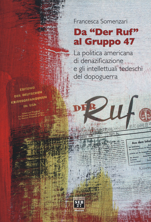 Da &laquo;Der Ruf&raquo; al Gruppo 47. La politica americana di denazificazione e gli intellettuali tedeschi del dopoguerra