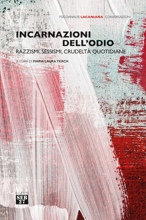 Incarnazioni dell'odio. Razzismi, sessismi, crudelt&agrave; quotidiane
