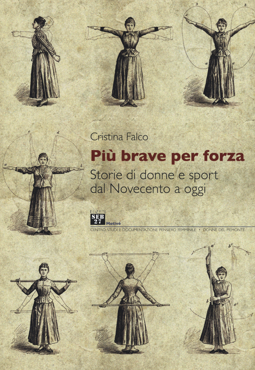 Pi&ugrave; brave per forza. Storie di donne e sport dal Novecento a oggi