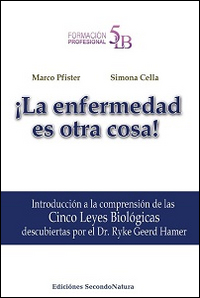 La enfermedad es otra cosa! Introducci&oacute;n a la comprensi&oacute;n de las 5 leyes biol&oacute;gicas descubiertas por el Dr. Ryke Geerd Hamer
