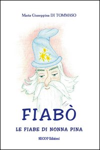 Fiab&ograve;. Le fiabe di nonna Pina
