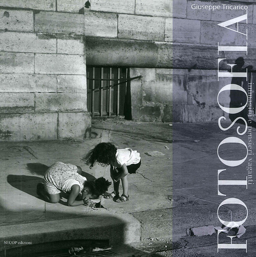 Fotosofia. Immagini e pensieri vaganti