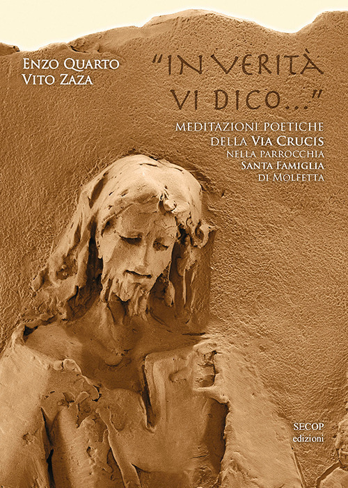 &laquo;In verit&agrave; vi dico...&raquo;. Meditazioni poetiche della Via Crucis nella Parrocchia Santa Famiglia di Molfetta