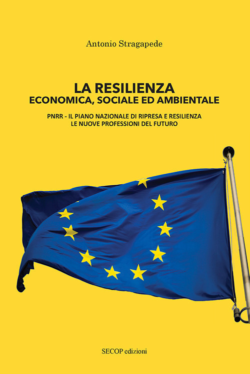 La resilienza economica, sociale ed ambientale. PNRR il piano nazionale di ripresa e resilienza, le nuove professioni del futuro