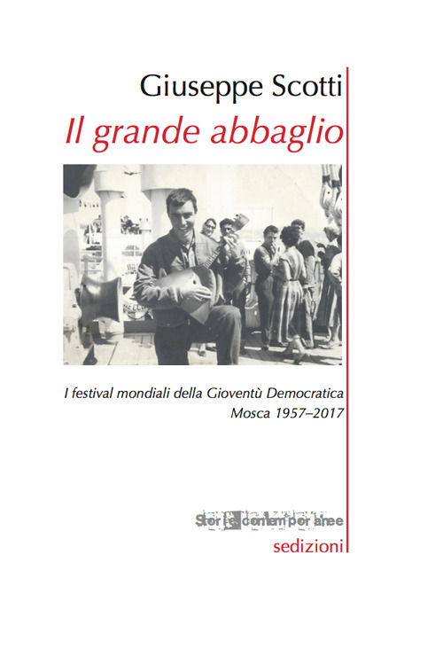 Il grande abbaglio. I festival mondiali della Gioventù Democratica. Mosca 1957-2017