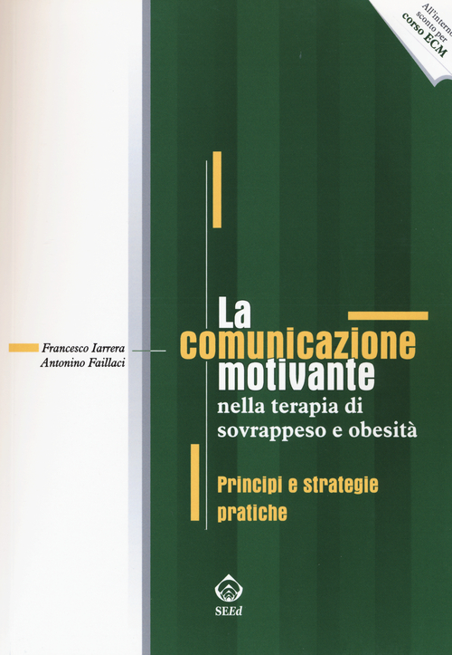 La comunicazione motivante nella terapia di sovrappeso e obesit&agrave;. Principi e strategie pratiche