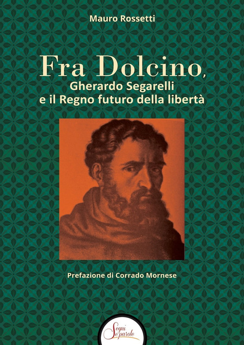 Fra Dolcino, Gherardo Segarelli e il Regno futuro della libert&agrave;