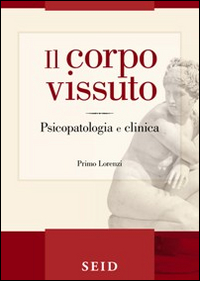 Il corpo vissuto. Psicopatologia e clinica