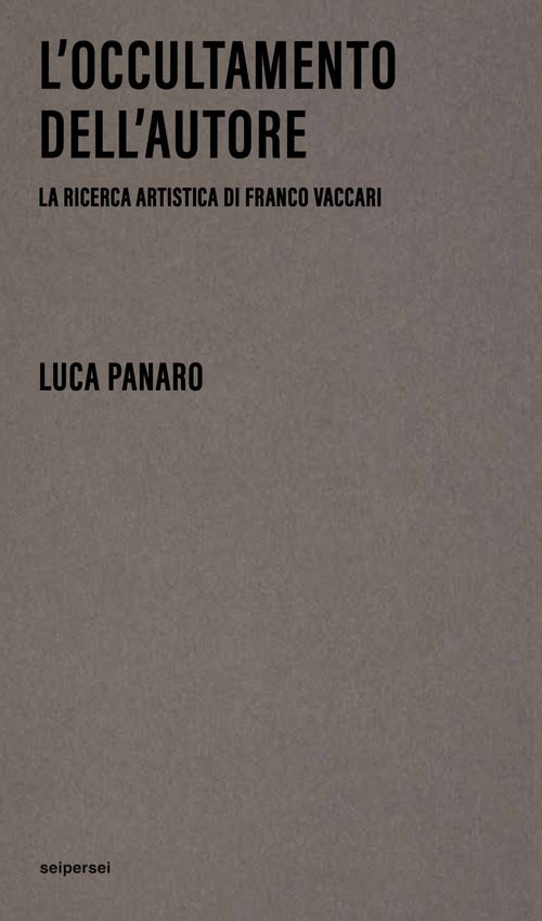 L'occultamento dell'autore. La ricerca artistica di Franco Vaccari