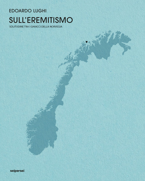 Sull'eremitismo, solitudine tra i ghiacci della Norvegia