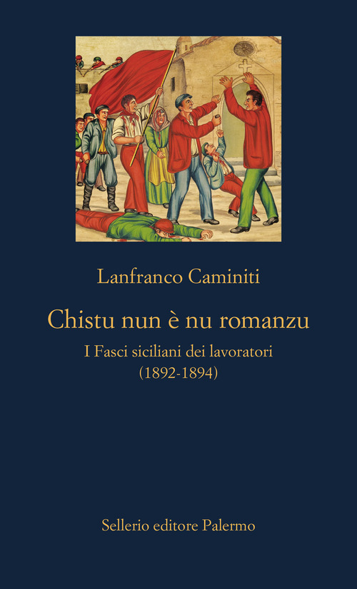 Chistu nun &egrave; nu romanzu. I Fasci siciliani dei lavoratori (1892-1894)