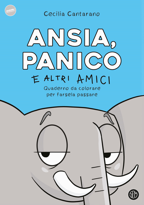 Ansia, panico e altri amici. Quaderno da colorare per farsela passare