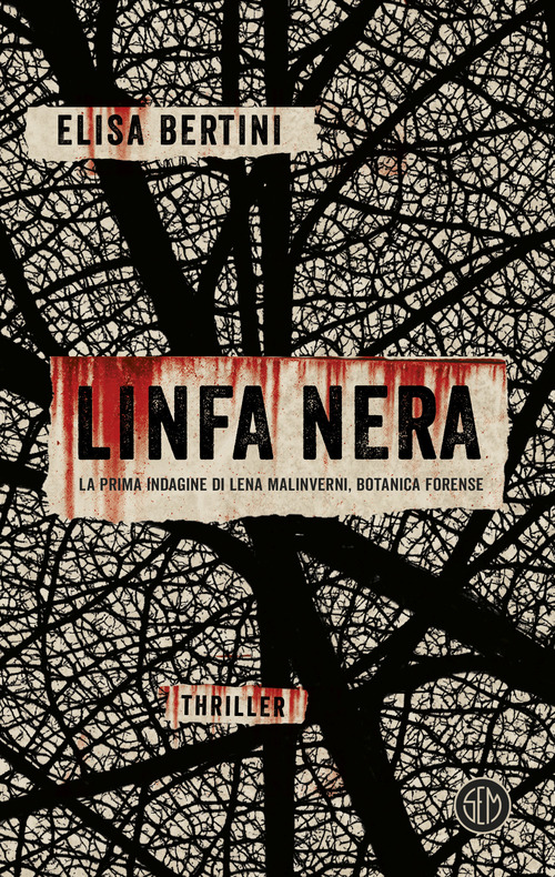 Linfa nera. La prima indagine di Lena Malinverni, botanica forense