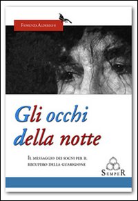 Gli occhi della notte. Il messaggio dei sogni per il recupero della guarigione
