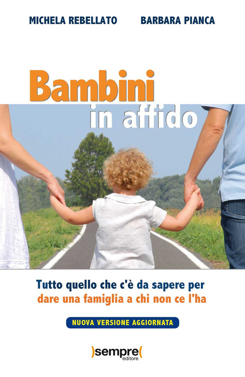 Bambini in affido. Tutto quello che c'è da sapere per dare una famiglia a chi non ce l'ha