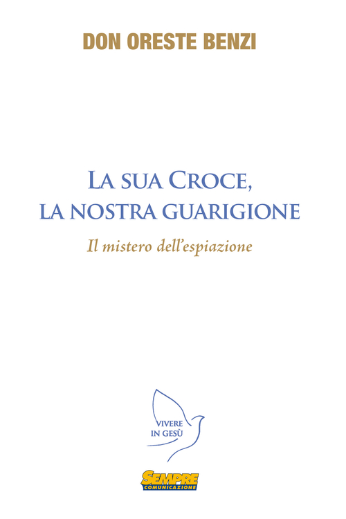 La sua croce, la nostra guarigione. Il mistero dell'espiazione