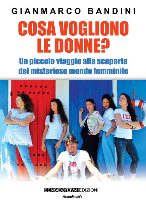Cosa vogliono le donne? Un piccolo viaggio alla scoperta del misterioso mondo femminile