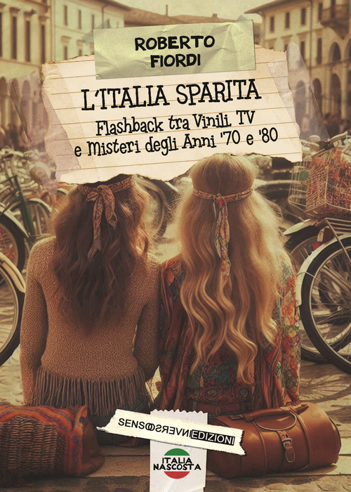 L'Italia sparita. Flashback tra vinili, tv e misteri degli anni '70 e '80