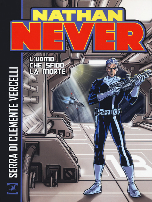 Nathan Never. L'uomo che sfid&ograve; la morte
