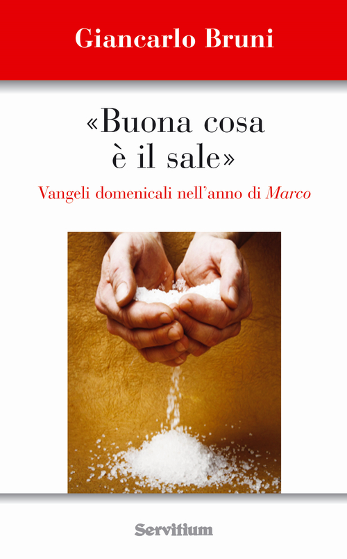 Buona cosa &egrave; il sale. Vangeli domenicali nell'anno di Marco