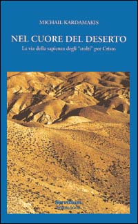 Nel cuore del deserto. La via della sapienza degli &laquo;Stolti&raquo; per Cristo