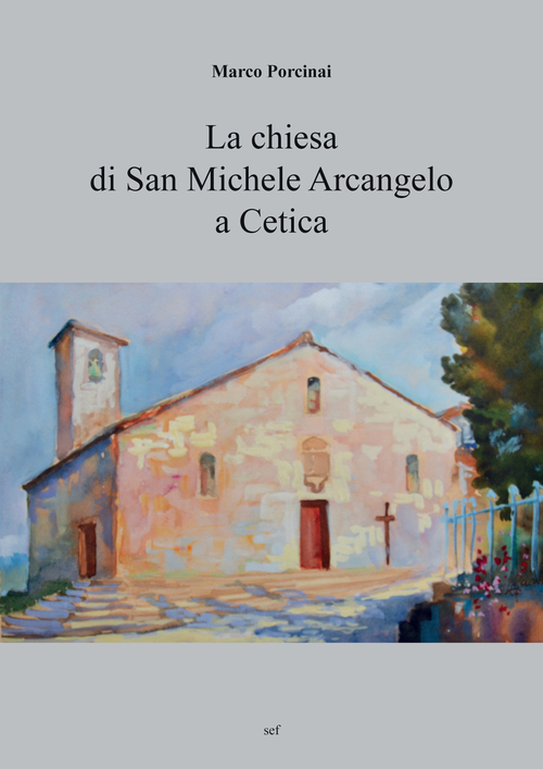 La chiesa di San Michele Arcangelo a Cetica