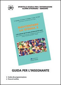 Raccontare la storia. Guida per l'insegnante