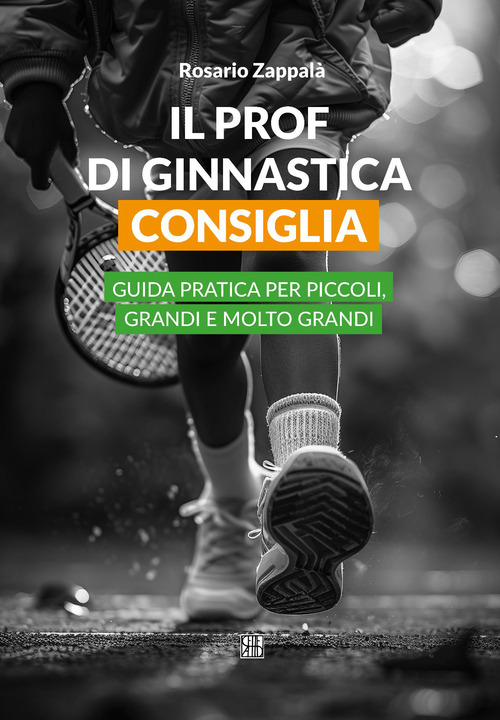 Il prof di ginnastica consiglia. Guida pratica per piccoli, grandi e molto grandi