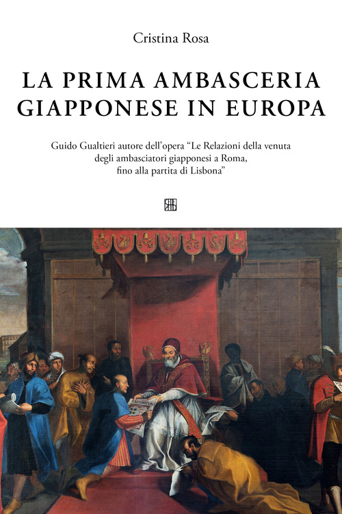 La prima ambasceria giapponese in Italia. Guido Gualtieri autore dell'opera &laquo;Le Relazioni della venuta degli ambasciatori giapponesi a Roma, fino alla partita di Lisbona&raquo;