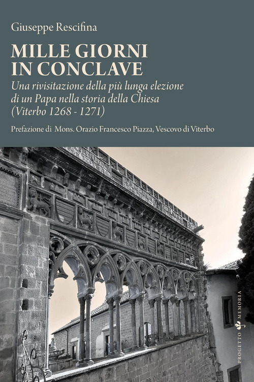 Mille giorni in conclave. Una rivisitazione della pi&ugrave; lunga elezione di un papa nella storia della Chiesa (Viterbo 1268 - 1271)