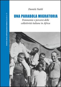 Una parobola migratoria. Fisionomia e percorsi delle collettivit&agrave; italiane in Africa