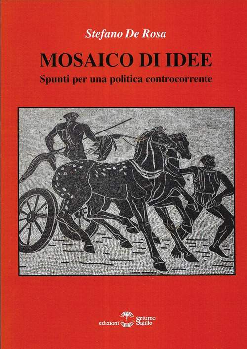 Mosaico di idee. Spunti per una politica controcorrente