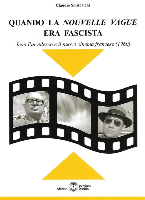 Quando la &laquo;Nouvelle Vague&raquo; era fascista. Jean Parvulesco e il nuovo cinema francese (1960)